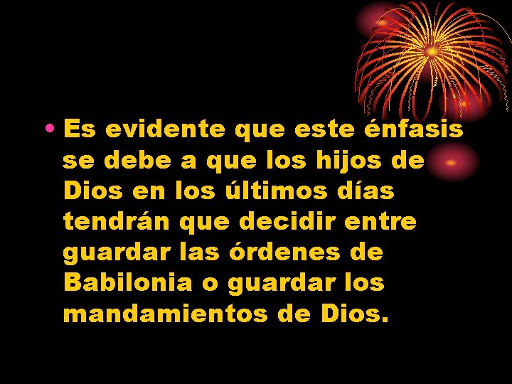  • Es evidente que este énfasis se debe a que los hijos de