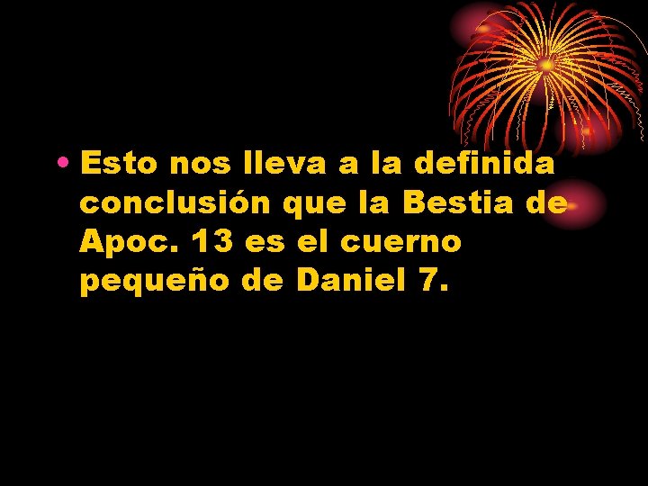  • Esto nos lleva a la definida conclusión que la Bestia de Apoc.