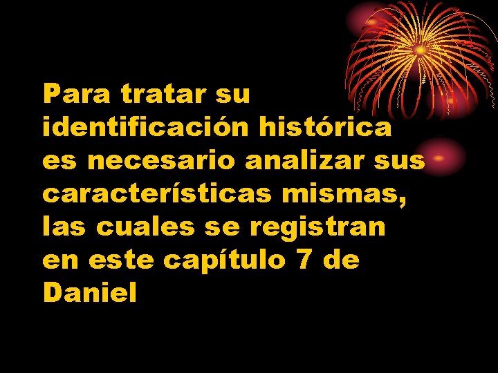 Para tratar su identificación histórica es necesario analizar sus características mismas, las cuales se