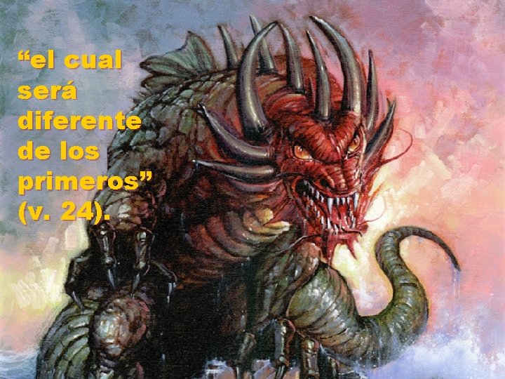 “el cual será diferente de los primeros” (v. 24). 