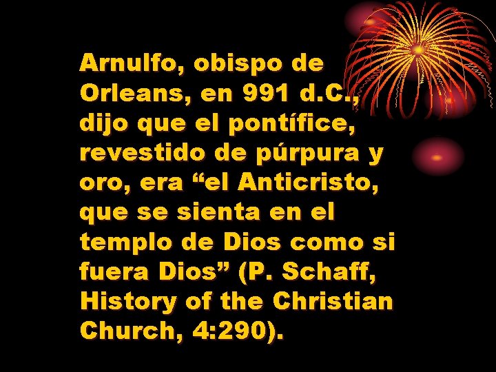 Arnulfo, obispo de Orleans, en 991 d. C. , dijo que el pontífice, revestido
