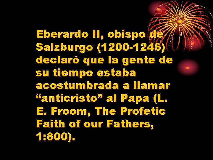 Eberardo II, obispo de Salzburgo (1200 -1246) declaró que la gente de su tiempo