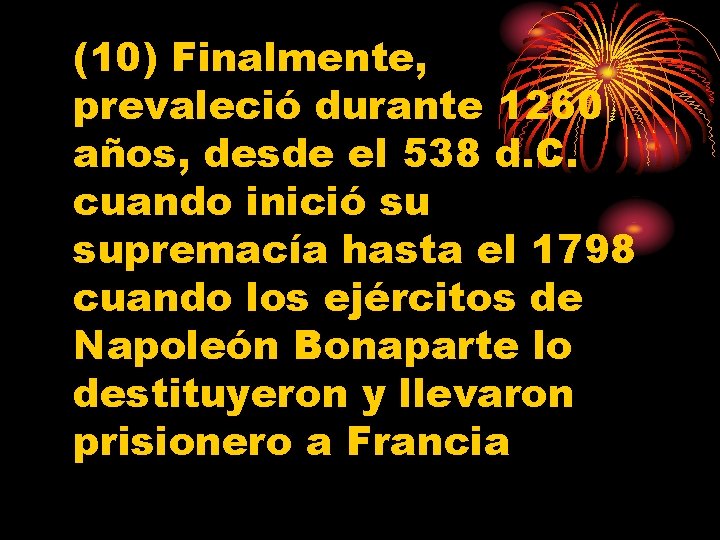 (10) Finalmente, prevaleció durante 1260 años, desde el 538 d. C. cuando inició su