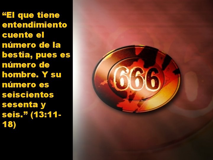 “El que tiene entendimiento cuente el número de la bestia, pues es número de