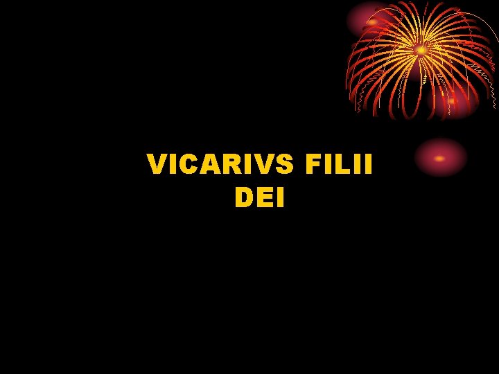 VICARIVS FILII DEI 