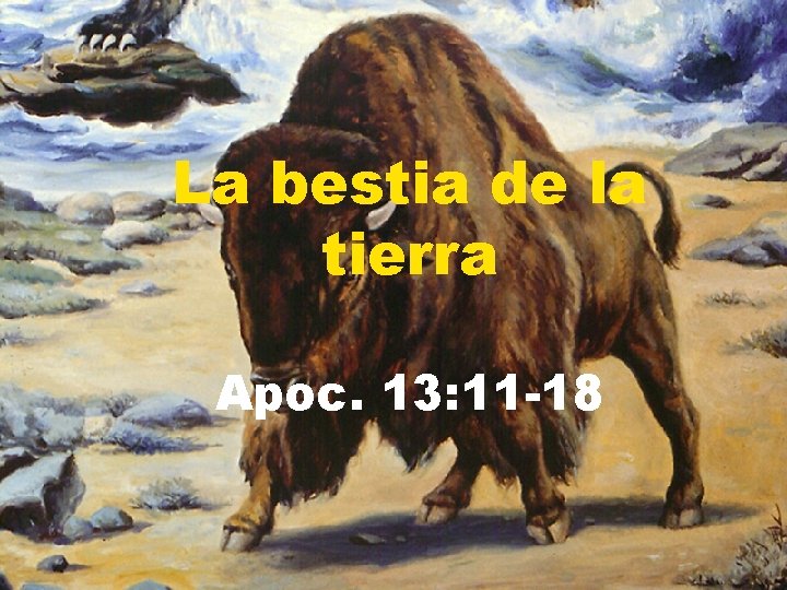 La bestia de la tierra Apoc. 13: 11 -18 
