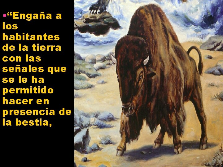  • “Engaña a los habitantes de la tierra con las señales que se