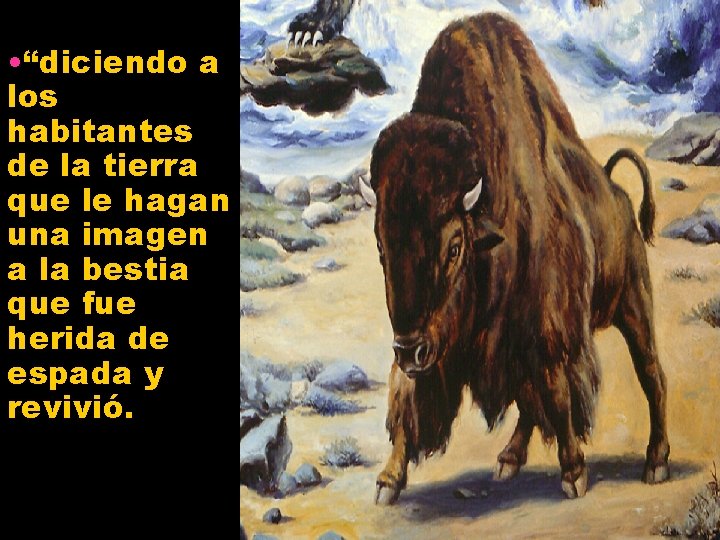  • “diciendo a los habitantes de la tierra que le hagan una imagen
