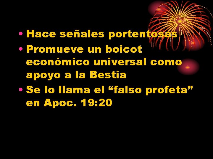  • Hace señales portentosas • Promueve un boicot económico universal como apoyo a