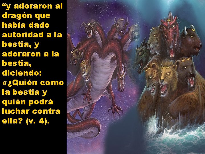 “y adoraron al dragón que había dado autoridad a la bestia, y adoraron a