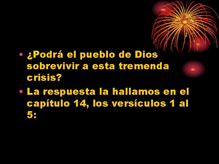  • ¿Podrá el pueblo de Dios sobrevivir a esta tremenda crisis? • La
