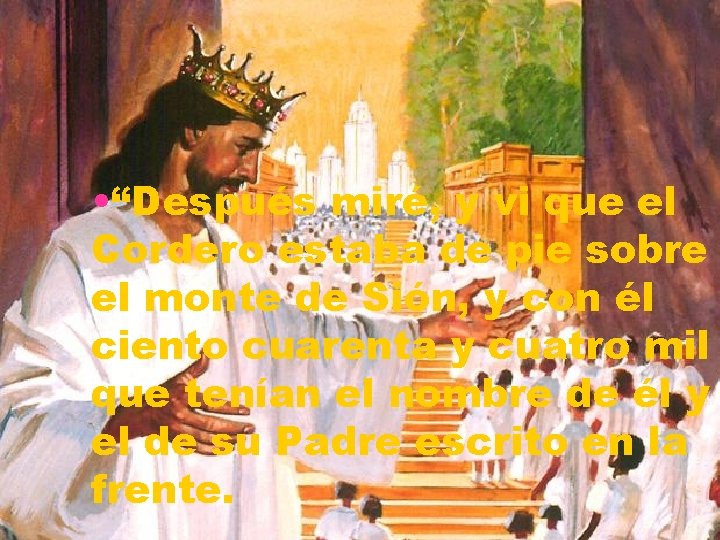  • “Después miré, y vi que el Cordero estaba de pie sobre el