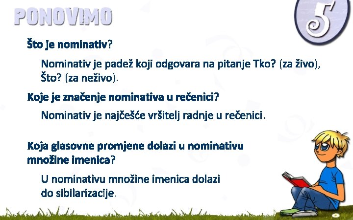 Što je nominativ? Nominativ je padež koji odgovara na pitanje Tko? (za živo), Što?