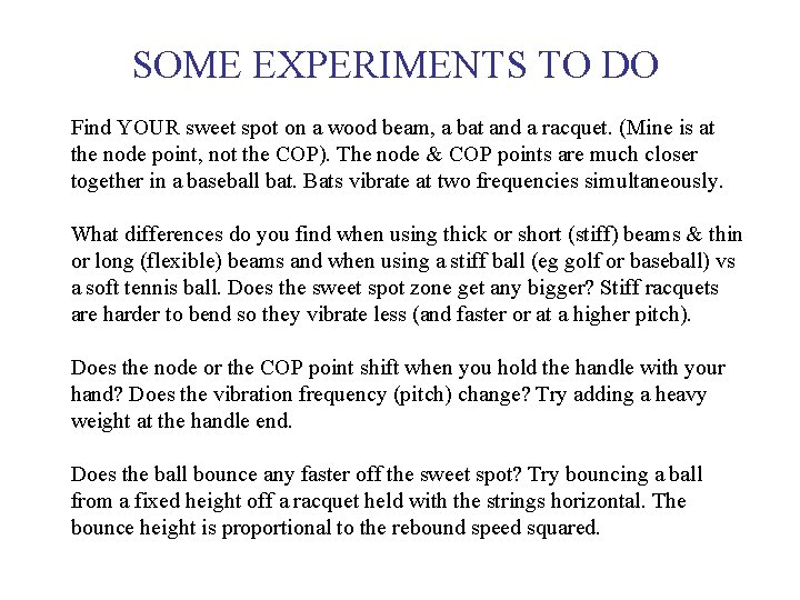 SOME EXPERIMENTS TO DO Find YOUR sweet spot on a wood beam, a bat