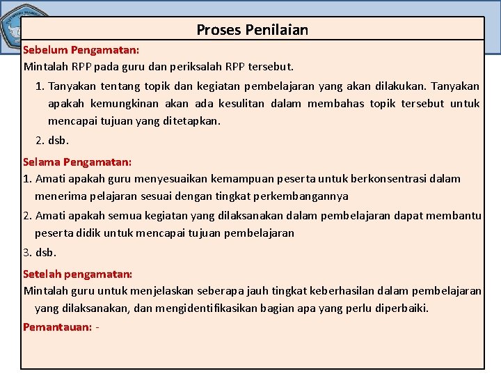 Proses Penilaian Sebelum Pengamatan: Mintalah RPP pada guru dan periksalah RPP tersebut. 1. Tanyakan