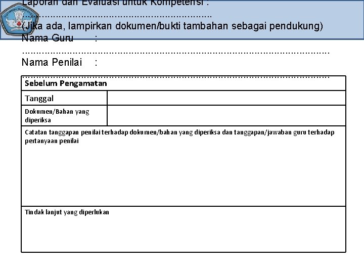 Laporan dan Evaluasi untuk Kompetensi : . . . . (Jika ada, lampirkan dokumen/bukti