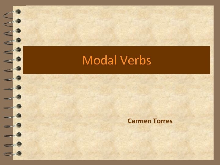 Modal Verbs Carmen Torres 