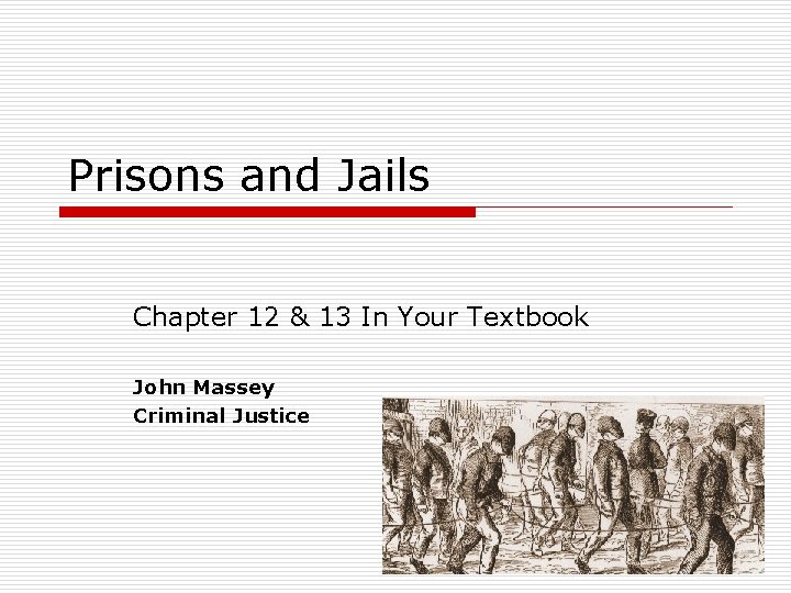Prisons and Jails Chapter 12 & 13 In Your Textbook John Massey Criminal Justice