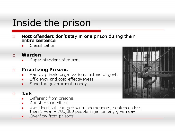 Inside the prison o Most offenders don’t stay in one prison during their entire