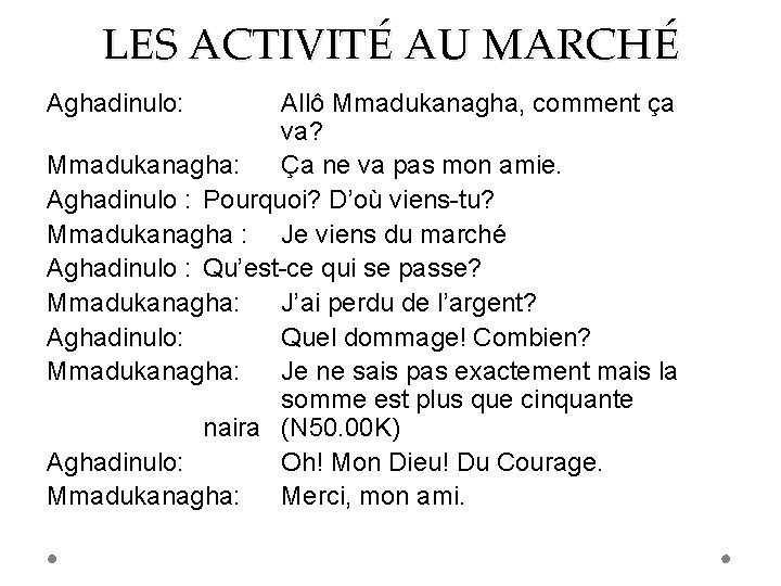 LES ACTIVITÉ AU MARCHÉ Aghadinulo: Allô Mmadukanagha, comment ça va? Mmadukanagha: Ça ne va