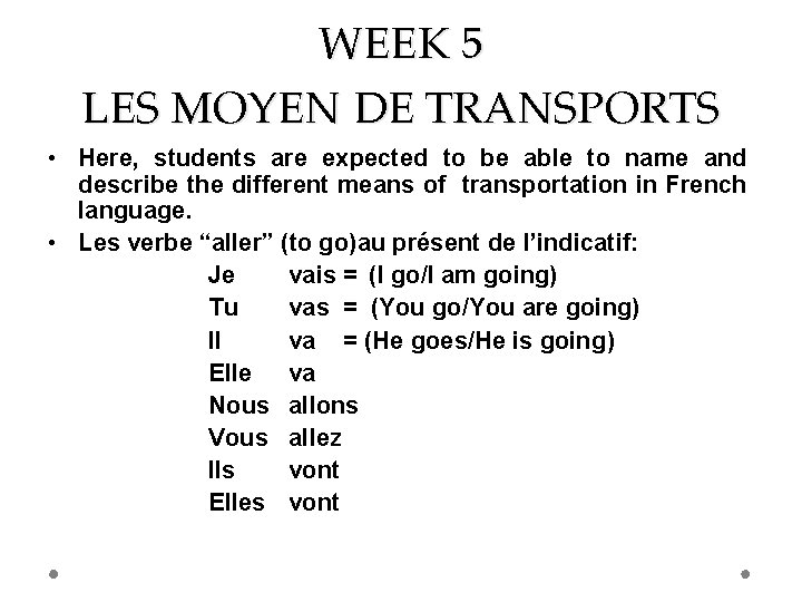 WEEK 5 LES MOYEN DE TRANSPORTS • Here, students are expected to be able
