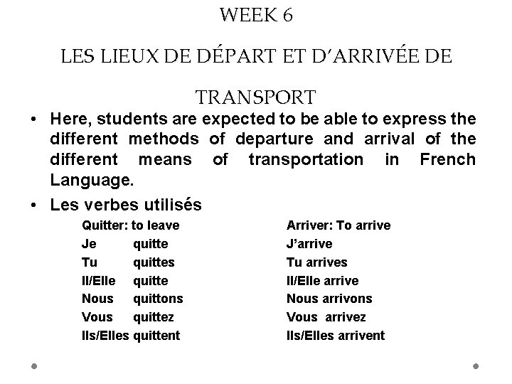 WEEK 6 LES LIEUX DE DÉPART ET D’ARRIVÉE DE TRANSPORT • Here, students are