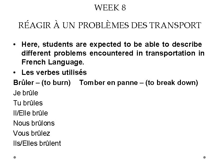 WEEK 8 RÉAGIR À UN PROBLÈMES DES TRANSPORT • Here, students are expected to