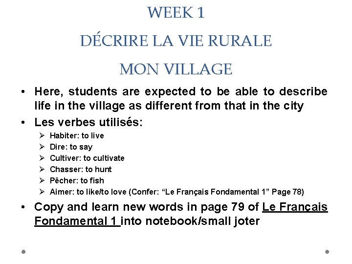 WEEK 1 DÉCRIRE LA VIE RURALE MON VILLAGE • Here, students are expected to