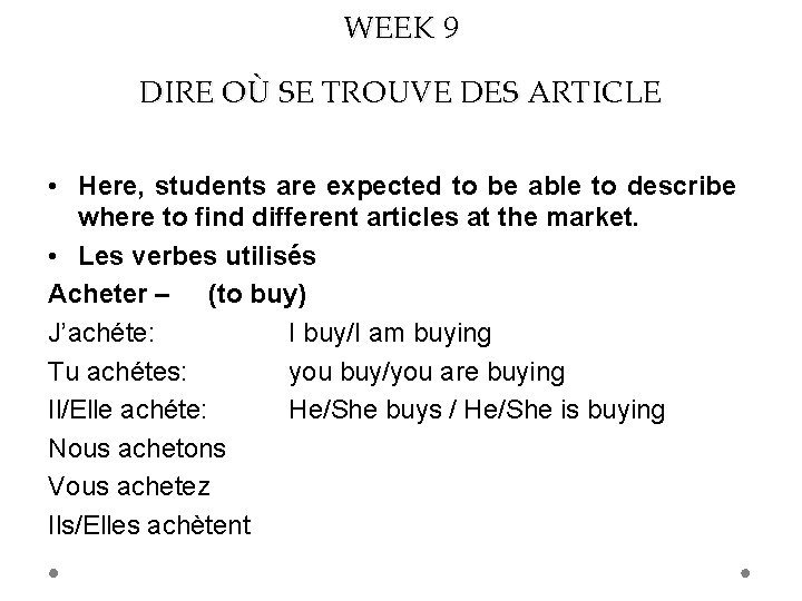 WEEK 9 DIRE OÙ SE TROUVE DES ARTICLE • Here, students are expected to