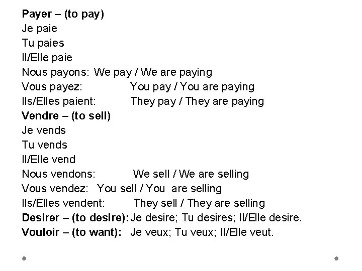 Payer – (to pay) Je paie Tu paies Il/Elle paie Nous payons: We pay