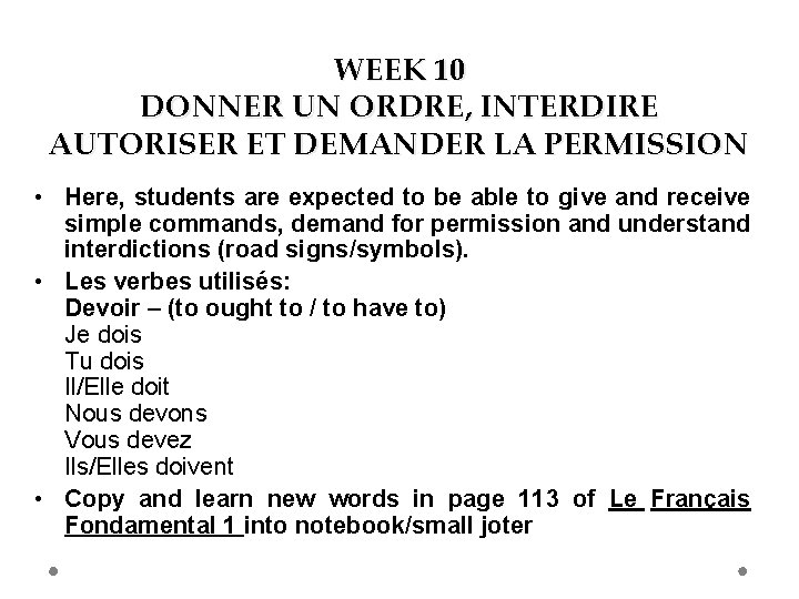 WEEK 10 DONNER UN ORDRE, INTERDIRE AUTORISER ET DEMANDER LA PERMISSION • Here, students