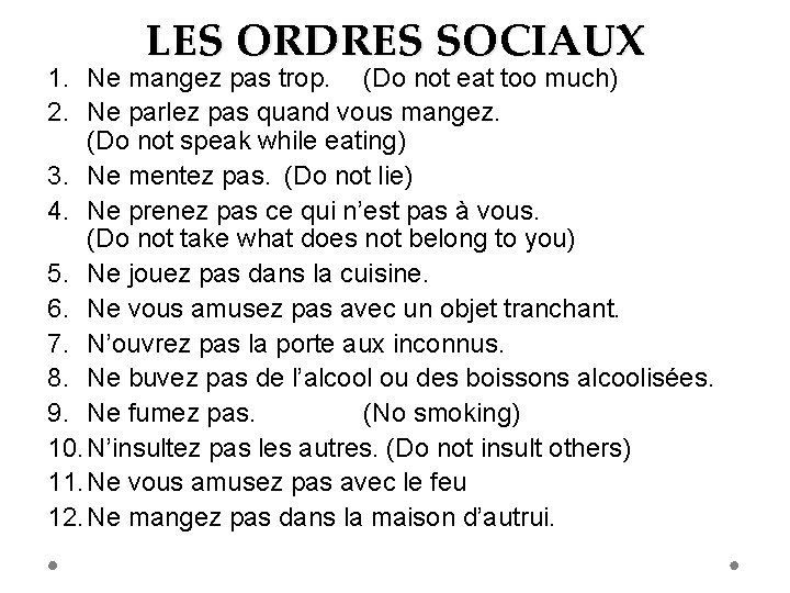 LES ORDRES SOCIAUX 1. Ne mangez pas trop. (Do not eat too much) 2.