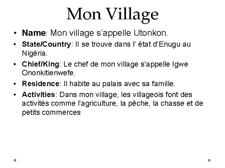 Mon Village • Name: Mon village s’appelle Utonkon. • State/Country: II se trouve dans