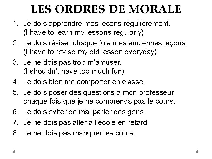 LES ORDRES DE MORALE 1. Je dois apprendre mes leçons régulièrement. (I have to