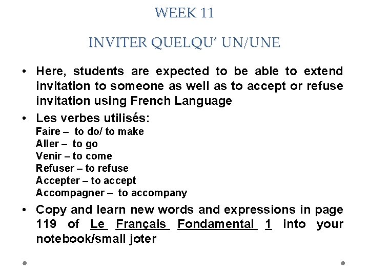 WEEK 11 INVITER QUELQU’ UN/UNE • Here, students are expected to be able to