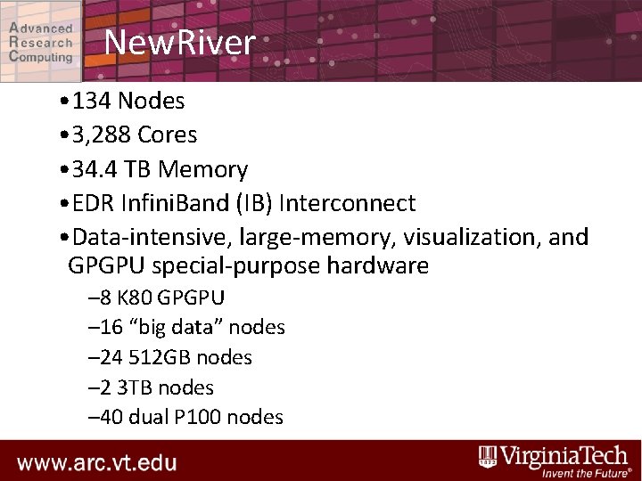 New. River • 134 Nodes • 3, 288 Cores • 34. 4 TB Memory