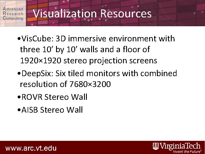 Visualization Resources • Vis. Cube: 3 D immersive environment with three 10′ by 10′