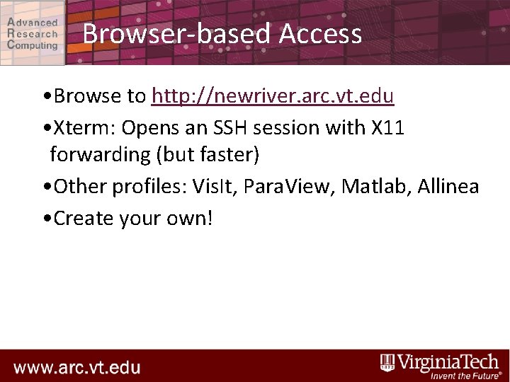 Browser-based Access • Browse to http: //newriver. arc. vt. edu • Xterm: Opens an