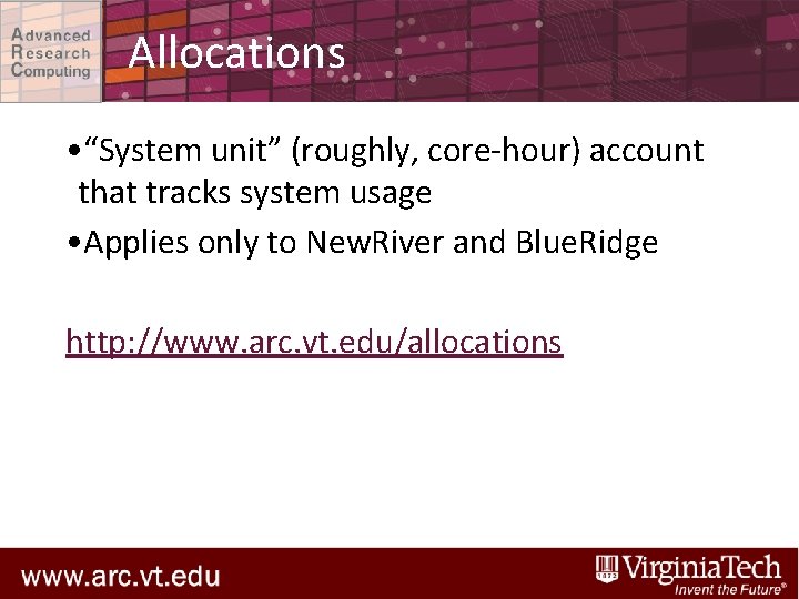 Allocations • “System unit” (roughly, core-hour) account that tracks system usage • Applies only