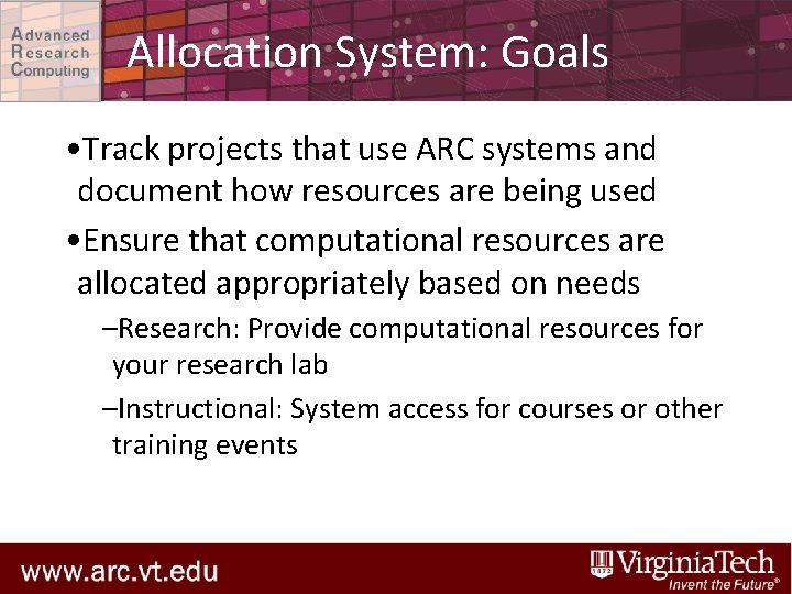 Allocation System: Goals • Track projects that use ARC systems and document how resources