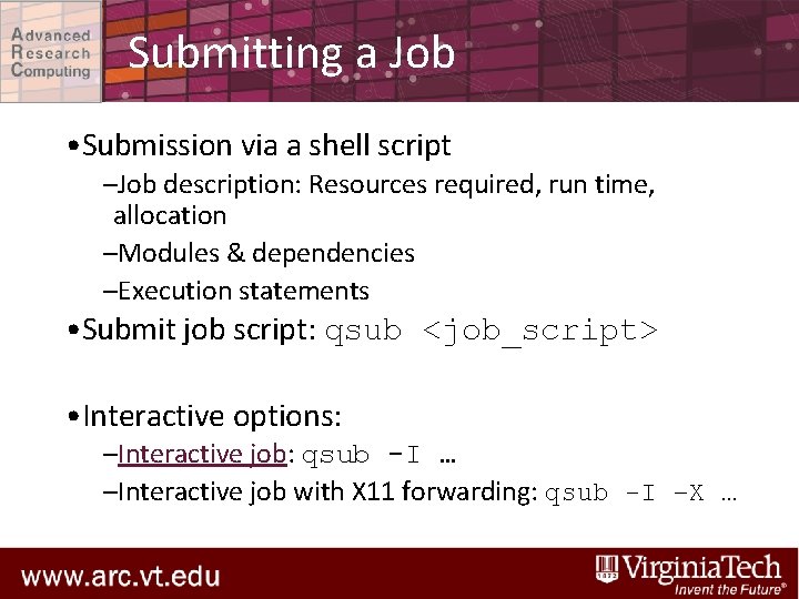 Submitting a Job • Submission via a shell script –Job description: Resources required, run