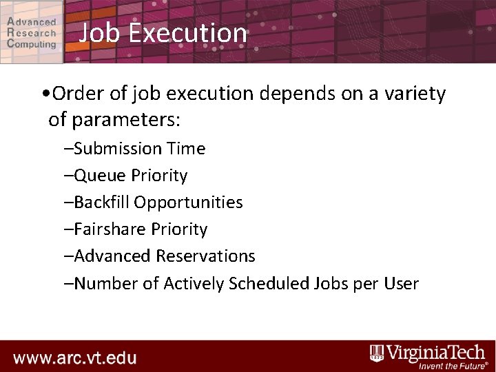 Job Execution • Order of job execution depends on a variety of parameters: –Submission