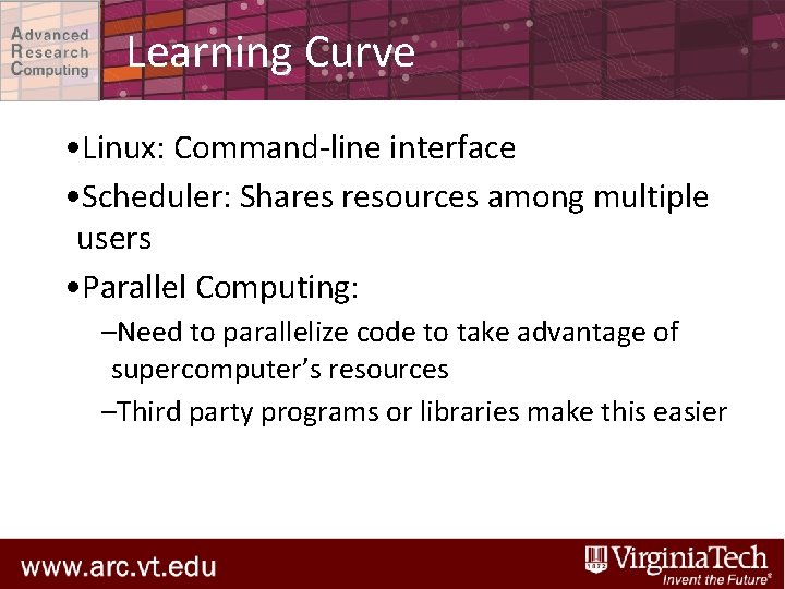 Learning Curve • Linux: Command-line interface • Scheduler: Shares resources among multiple users •