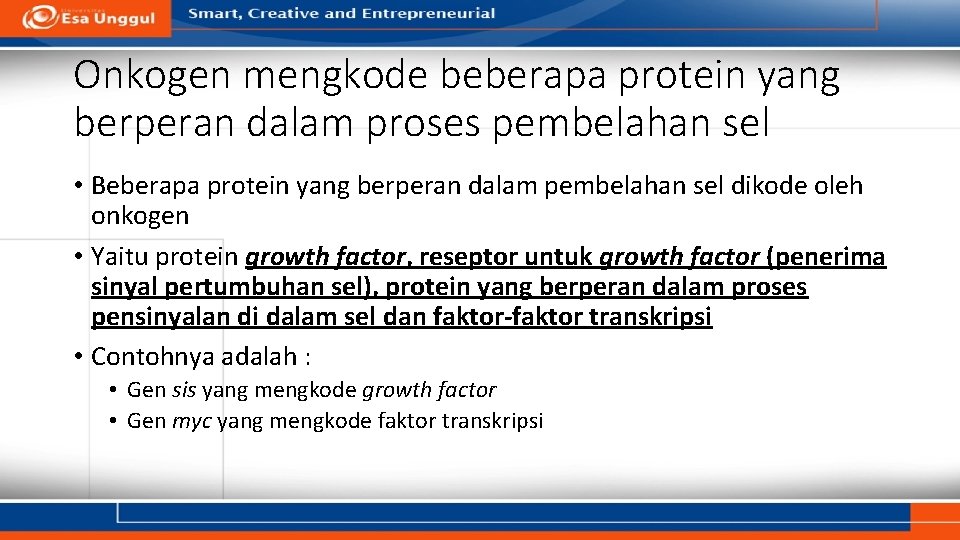 Onkogen mengkode beberapa protein yang berperan dalam proses pembelahan sel • Beberapa protein yang