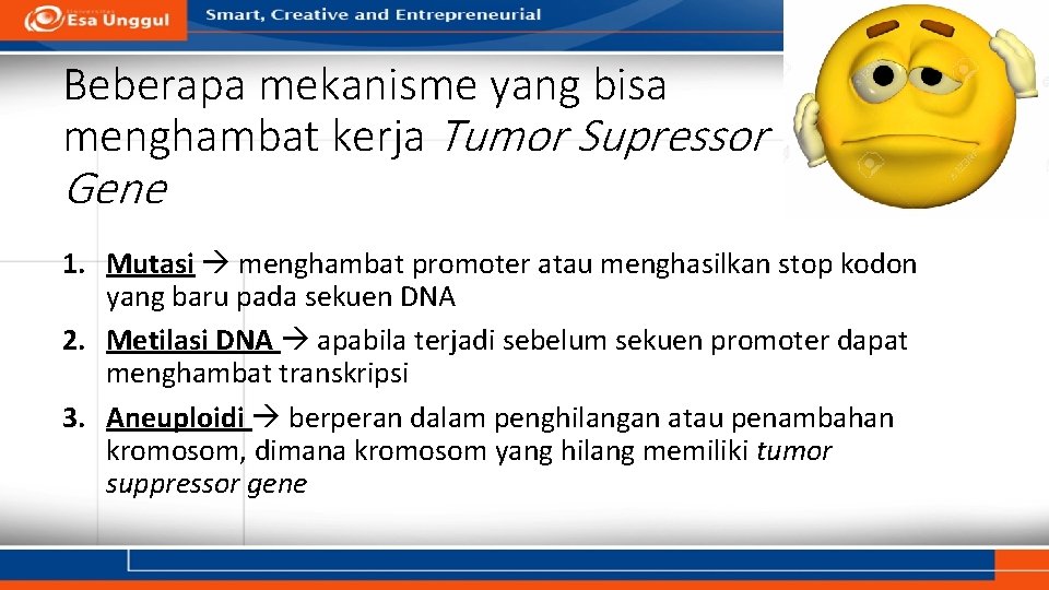 Beberapa mekanisme yang bisa menghambat kerja Tumor Supressor Gene 1. Mutasi menghambat promoter atau