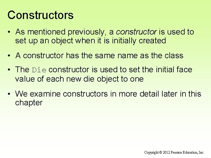 Constructors • As mentioned previously, a constructor is used to set up an object