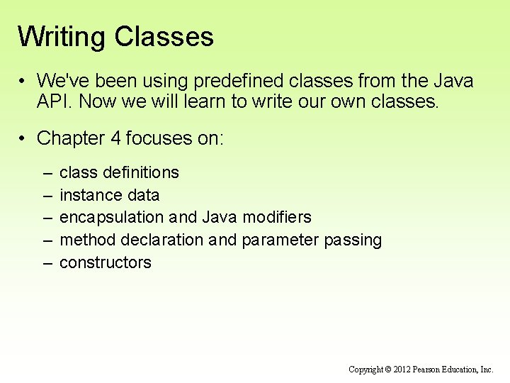 Writing Classes • We've been using predefined classes from the Java API. Now we