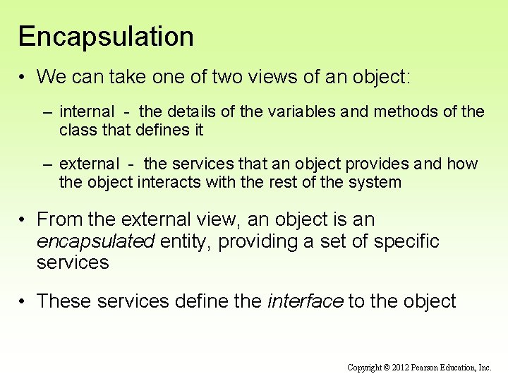 Encapsulation • We can take one of two views of an object: – internal