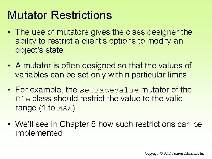 Mutator Restrictions • The use of mutators gives the class designer the ability to