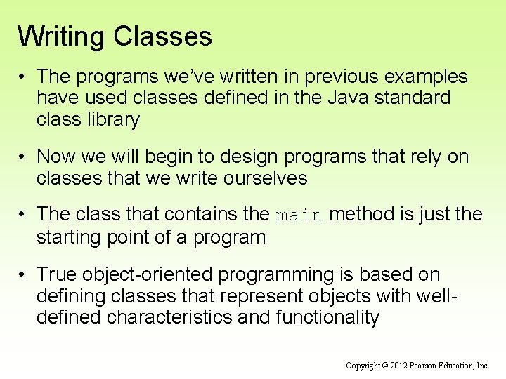Writing Classes • The programs we’ve written in previous examples have used classes defined